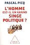 L'homme est-il un grand singe politique ?