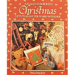 An Old-Fashioned Christmas: Gifts to Make for Family & Friends