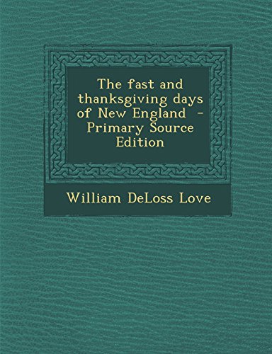 The Fast and Thanksgiving Days of New England - Primary Source Edition