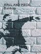 (Wall and Piece) By Banksy (Author) paperback Published on (06 , 2007)