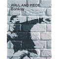 (Wall and Piece) By Banksy (Author) paperback Published on (06 , 2007)