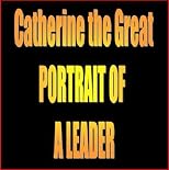Catherine the Great: Portrait of a Leader