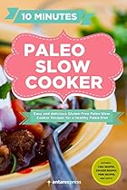 Paleo Slow Cooker: 60 Easy and Delicious Gluten-free Paleo Slow Cooker Recipes for a healthy Paleo Diet Paleo Slow Cooker: 60 Easy and Delicious Gluten-free Paleo Slow Cooker Recipes for a healthy Paleo Diet