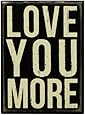 Primitives By Kathy 4 by 5.5-Inch Box Sign, Small, Love You More