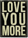 Primitives By Kathy 4 by 5.5-Inch Box Sign, Small, Love You More