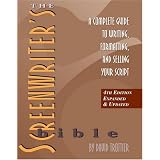 The Screenwriter's Bible: A Complete Guide to Writing, Formatting, and Selling Your Script ~ Dave Trottier