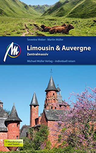 Limousin & Auvergne Reiseführer Michael Müller Verlag: Zentralmassiv (MM-Reiseführer) (German Edition)