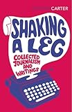 Shaking a leg : collected journalism and writings