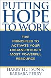 Putting Hope to Work: Five Principles to Activate Your Organizations Most Powerful Resource