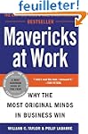 Mavericks at Work: Why the Most Origi...