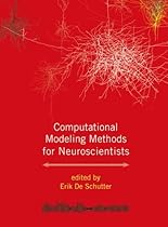 Computational Modeling Methods for Neuroscientists (Computational Neuroscience Series) Computational Modeling Methods for Neuroscientists (Computational Neuroscience Series)