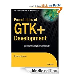 Foundations of GTK+ Development (Expert's Voice in Open Source)