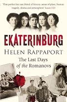Ekaterinburg: The Last Days of the Romanovs