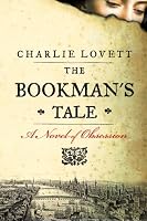 The Bookman's Tale: A Novel of Obsession
