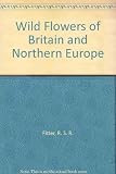The wild flowers of Britain and northern Europe