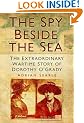 The Spy Beside the Sea: The Extraordinary Wartime Story of Dorothy O'Grady