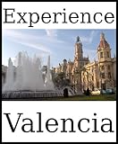 Experience Valencia: a travel guide (2012)