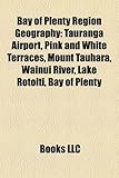 Bay of Plenty Region Geography Introduction: Tauranga Airport, Pink and White Terraces, Mount Tauhara, Wainui River, Lake Rotoiti-