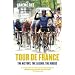 Tour De France: The History, the Legend, the Riders
