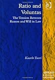 Ratio and voluntas : the tension between reason and will in law