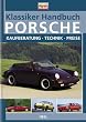 Klassiker-Handbuch: Porsche: Kaufberatung - Technik - Preise