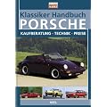 Klassiker-Handbuch: Porsche: Kaufberatung - Technik - Preise