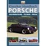 Klassiker-Handbuch: Porsche: Kaufberatung - Technik - Preise