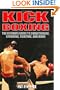 Kick Boxing: The Ultimate Guide to Conditioning, Sparring, Fighting and More