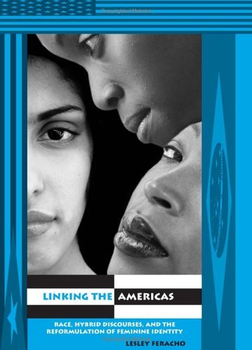Linking the Americas: Race, Hybrid Discourses, and the Reformulation of Feminine Identity (SUNY series in Latin American and Iberian Thought and Culture)