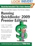 Running QuickBooks 2009 Premier Editions: The Only Definitive Guide to the Premier Editions