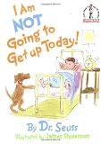I Am Not Going To Get Up Today!