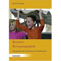 Kreative Bewegungsspiele: Psychomotorische F�rderung im Kindergarten