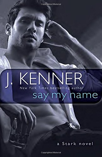 Free Download Say My Name A Stark Novel By J Kenner Pdf Online