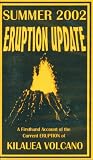 Summer 2002 Eruption Update: A Firsthand Account of the Current Eruption of Kilauea Volcano