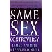 Same Sex Controversy, The: Defending and Clarifying the Bible's Message About Homosexuality