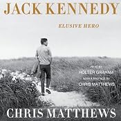 Jack Kennedy: Elusive Hero | [Chris Matthews]
