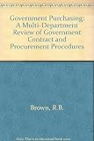 Government purchasing : a multi-department review of government contract and procurement procedures : report to the Prime Minister
