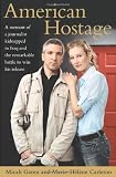 American Hostage: A Memoir of a Journalist Kidnapped in Iraq and the Remarkable Battle to Win His Release Medium