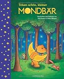 Tr&auml;um sch&ouml;n, kleiner Mondb&auml;r: Geschichten und Gedichte - 