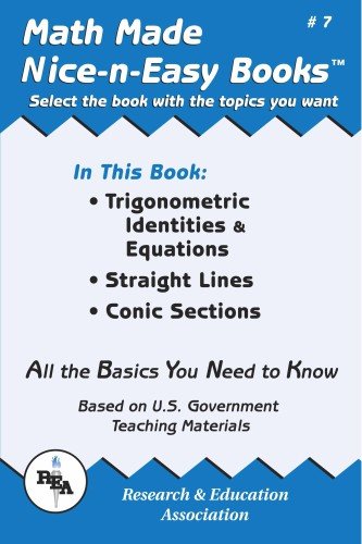Math Made Nice & Easy #7: Trigonometric Identities & Equations, Straight Lines, Conic Sections (Mathematics Learning and Practice)