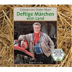 Deftige M�rchen vom Land: Gelesen von Dieter Moor. Naturbelassen und ohne Zusatzstoffe