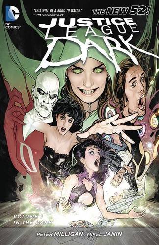 Justice League Dark Vol. 1: In the Dark (The New 52) (Jla (Justice League of America)), by Peter Milligan