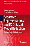 Separated representations and PGD-based model reduction : fundamentals and applications