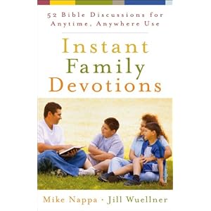 【クリックでお店のこの商品のページへ】Instant Family Devotions： 52 Bible Discussions for Anytime， Anywhere Use： Mike Nappa， Jill Wuellner： 洋書