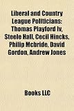 Liberal and Country League Politicians: Thomas Playford Iv, Steele Hall, Cecil Hincks, Philip Mcbride, David Gordon, Andrew Jones