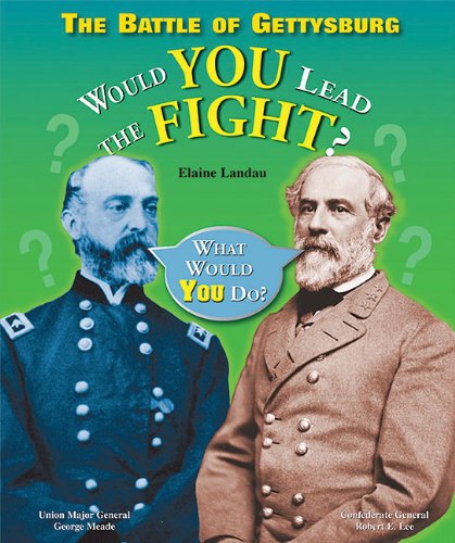 The Battle of Gettysburg: Would You Lead the Fight? (What Would You Do? (Enslow))