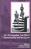 An acceptable sacrifice? : homosexuality and the church