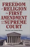 Freedom of Religion, the First Amendment, and the Supreme Court: How the Court Flunked History