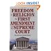 Freedom of Religion, the First Amendment, and the Supreme Court: How the Court Flunked History