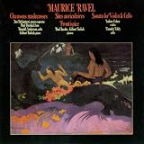 Classical Music : Ravel: Chansons Madecasses / Two-Piano Pieces / Violin & Cello Sonata